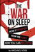 The War On Sleep: How it started. How we lost. How you can recover. by Michael Voss