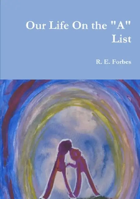 Our Life On the "A" List by R. E. Forbes