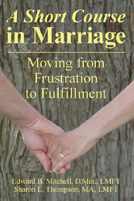 A Short Course in Marriage: Moving from Frustration to Fulfillment by Sharon L. Thompson