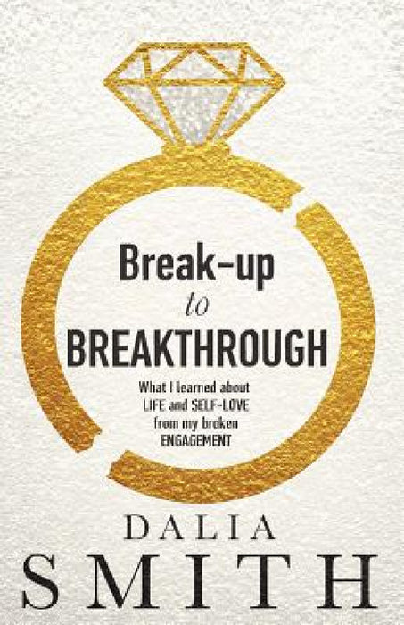 Break-up to Breakthrough by Dalia Smith