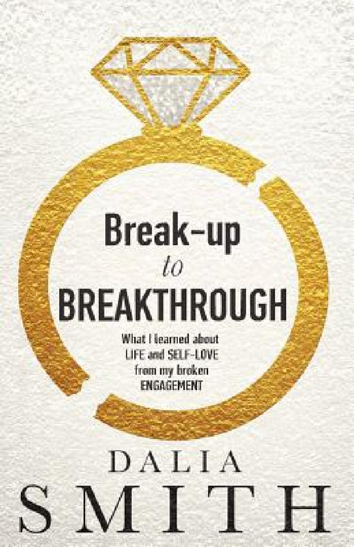Break-up to Breakthrough by Dalia Smith