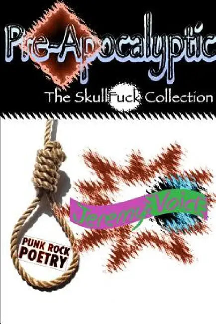 Pre-Apocalyptic: The SkullFuck Collection by Jeremy Void