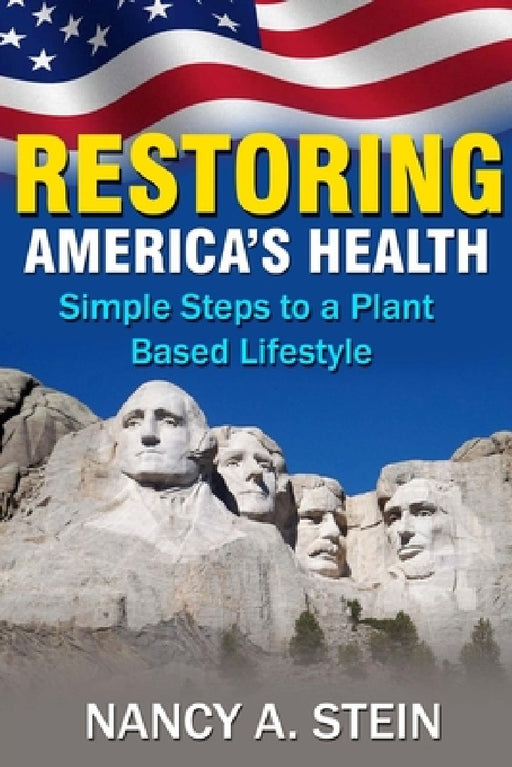 Restoring America's Health: Simple Steps to a Plant-Based Lifestyle by Nancy a. Stein