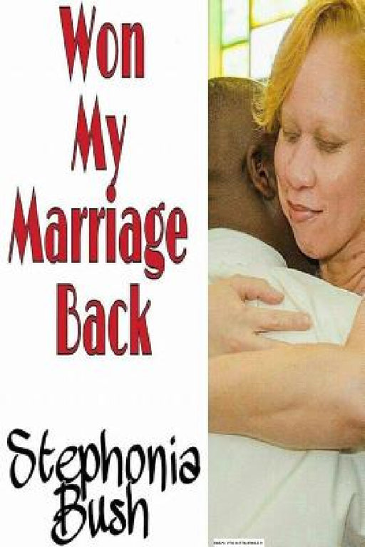 Won My Marriage Back by Stephonia Bush