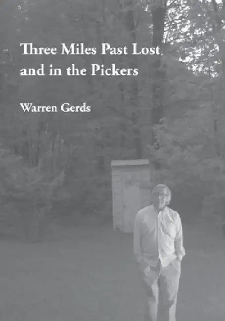 Three Miles Past Lost and in the Pickers by Warren Gerds