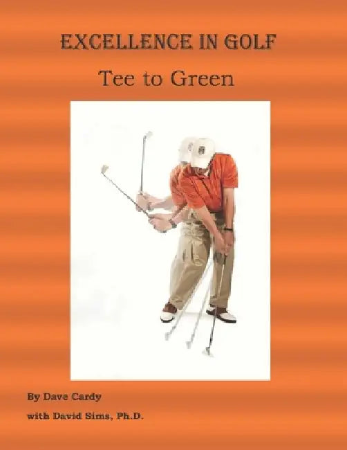 Excellence in Golf Tee to Green by Dave Cardy