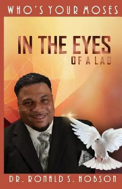 Who's Your Moses: In the Eyes of a Lad by Ronald S. Hobson