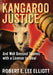 Kangaroo Justice: And Well Dressed Thieves with a License to Steal by Robert E. Lee Elliott