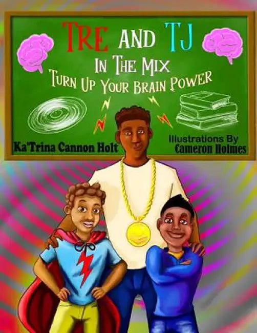 Tre and Tj in the Mix: Turn Up Your Brain Power by Katrina E. Holt