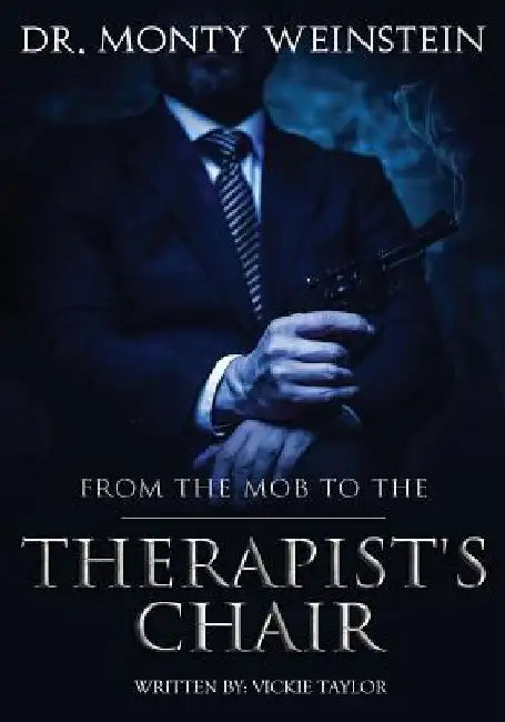 From the Mob to the Therapist's Chair by Monty Weinstein