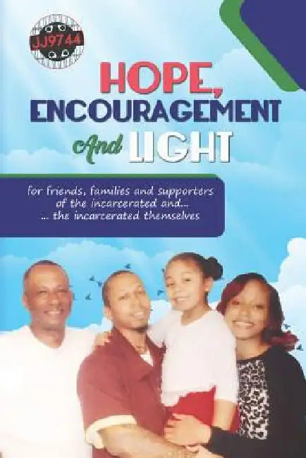 Hope, Encouragement and Light for Friends, Families and Supporters of the Incarcerated and the Incarcerated Themselves by M. Z. Burnett