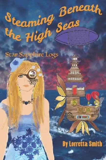 Steaming Beneath the High Seas: Star Sapphire Logs by Lorretta Smith