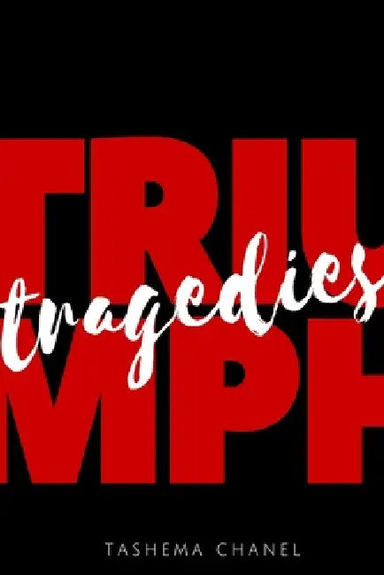 Triumphs & Tragedies by Tashema Chanel