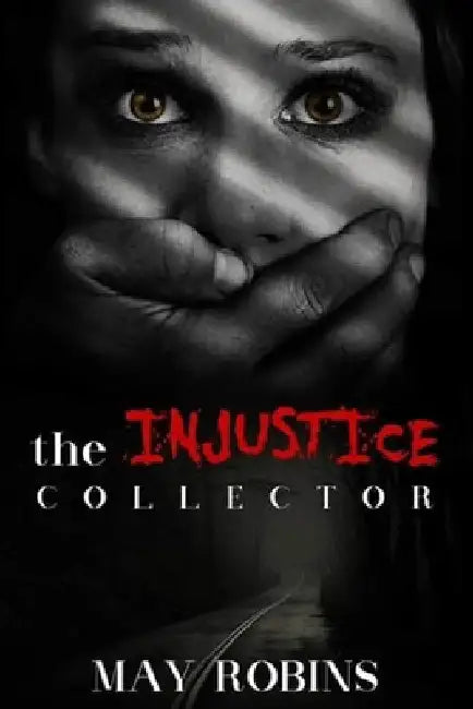 The Injustice Collector by May Robins