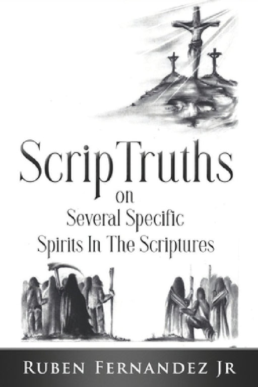 ScripTruths: on Several Specific Spirits in The Scriptures by Ruben, Jr. Fernandez