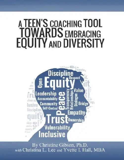 A Teen's Coaching Tool Towards Embracing Equity and Diversity by Christina L. Lee