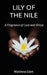 Lily of the Nile: A Fragrance of Love and Virtue by Matthew Edeh, Teresa James