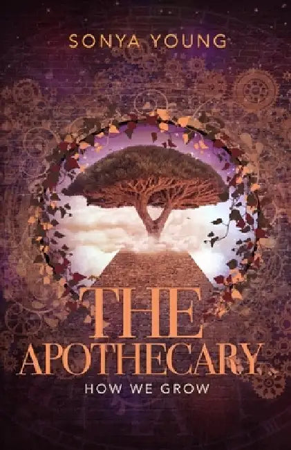 How We Grow: The Apothecary by Sonya Young