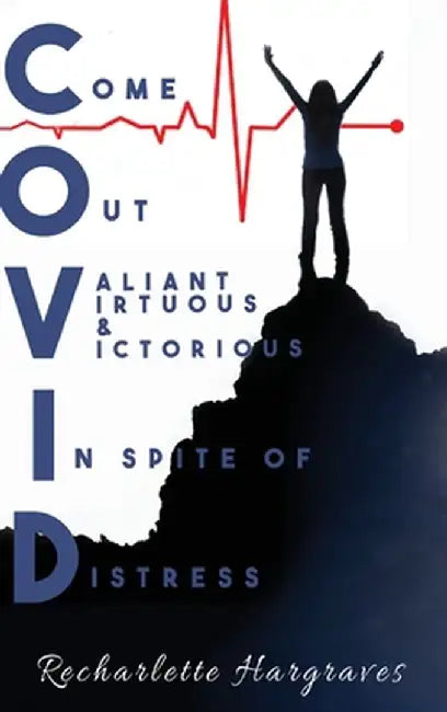 C. O. V. I. D. by Recharlette Hargraves