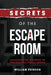 Secrets of the Escape Room: Unlocking the Mysteries of Professional Puzzle Design by William Peirson
