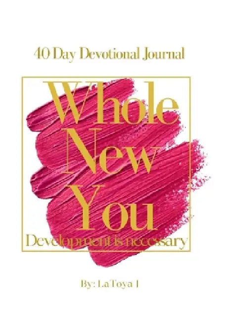 Whole New You: Development is Necessary by Latoya J