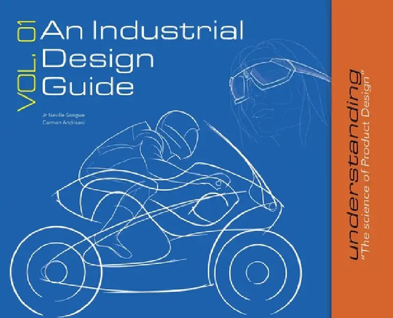 An Industrial Design Guide Vol. 01: Understanding the science of Product Design. by Jr. Songwe Neville