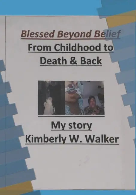 Blessed Beyond Belief: From Childhood to Death and Back by Kimberly Walker