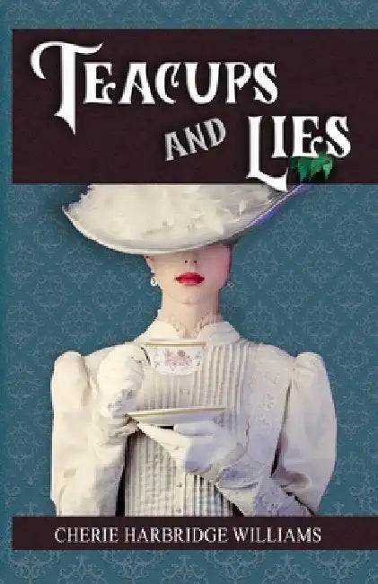 Teacups and Lies by Cherie Harbridge Williams