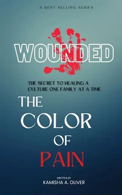 Wounded: The Color of Pain by Kamisha A. Oliver