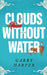 Clouds without Water by Garry Harper