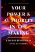 Your Power & Authority In The Making by Lucia M. Claborn