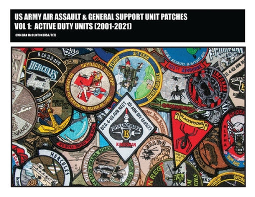 US Army Air Assault & General Support Unit Patches Volume 1 by Daniel M. McClinton