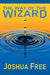 The Way of the Wizard: Utilitarian Systemology (A New Metahuman Ethic) by Joshua Free