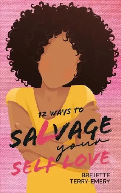 12 Ways to Salvage Your Self Love by Brejette Terry Emery