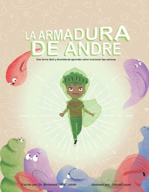 La Armadura de André: Una forma fácil y divertida de aprender cómo funcionan las vacunas by Gabriel Lopez, Mohamed (Moe) Jalloh Pharmd