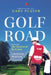 Golf Road: My Time with The Masters of the Game by Gary Player