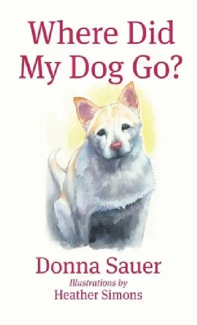 Where Did My Dog Go? by Donna Sauer