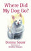 Where Did My Dog Go? by Donna Sauer