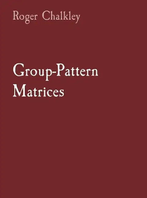 Group-Pattern Matrices by Roger Chalkley