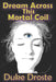 Dream Across This Mortal Coil by Duke Droste
