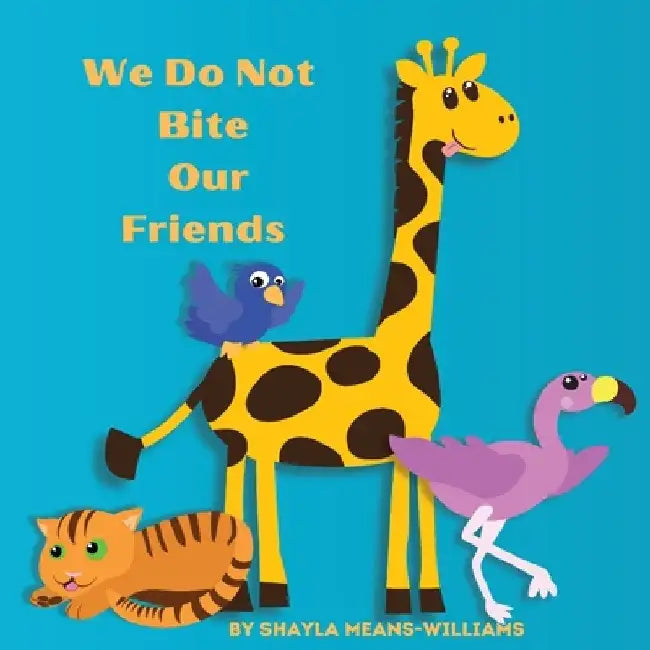 We Do Not Bite Our Friends by Shayla Means-Williams