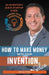 How to Make Money with Your Invention Idea by Brian Fried