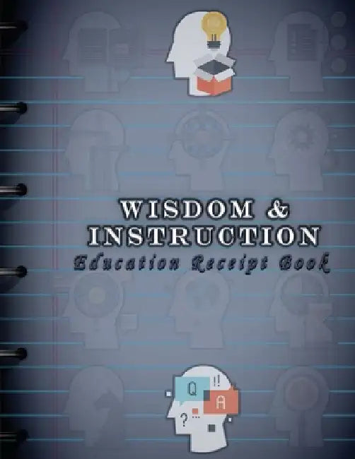 Wisdom & Instruction: Education Receipt Book by Daniel C. Manley