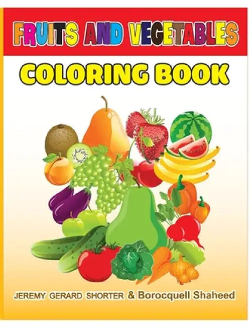 Fruits and Vegetables: Coloring Book for Kids by Jeremy Shorter