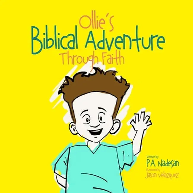 Ollie's Biblical Adventure Through Faith by P. a. Nadesan