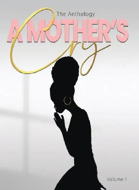 "A Mother's Cry" The Anthology (Vol. 1) by Sabrina Young