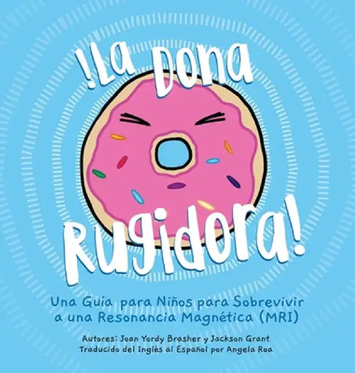 La Dona Rugidora: Una Guía para Niños para Sobrevivir a una Resonancia Magnética (MRI) by Joan Yordy Brasher