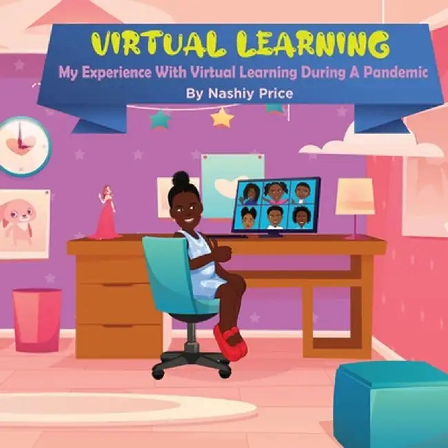 Virtual Learning: My Experience With Virtual Learning During A Pandemic by Nashiy Price