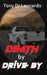 Death By Drive By by Tony Dileonardo
