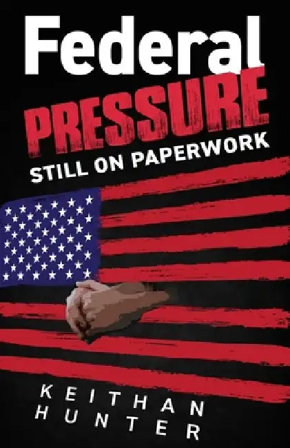 Federal Pressure II by Keith Hunter